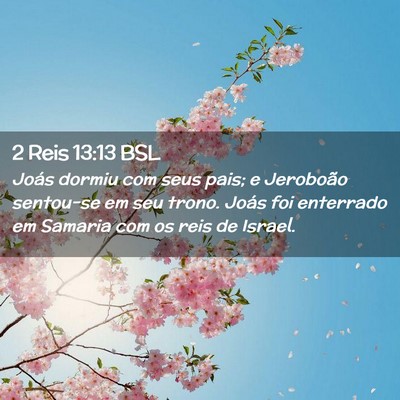 Picture 02 - 2 Reis 13:13 BSL - Joás dormiu com seus pais; e Jeroboão sentou-se - Bible Verse Picture