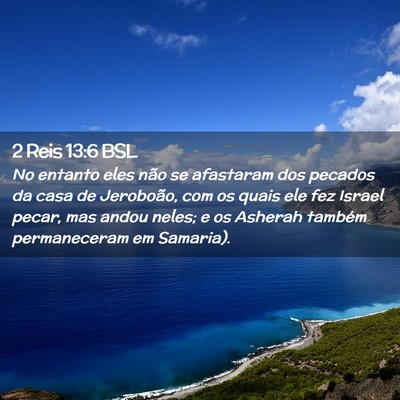 Picture 02 - 2 Reis 13:6 BSL - No entanto eles não se afastaram dos pecados da - Bible Verse Picture