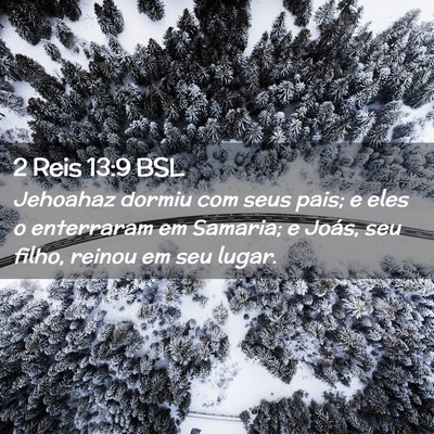 Picture 02 - 2 Reis 13:9 BSL - Jehoahaz dormiu com seus pais; e eles o - Bible Verse Picture
