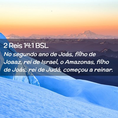 Picture 02 - 2 Reis 14:1 BSL - No segundo ano de Joás, filho de Joaaz, rei de - Bible Verse Picture