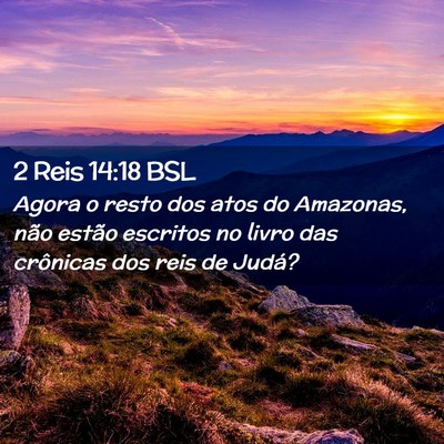 Picture 02 - 2 Reis 14:18 BSL - Agora o resto dos atos do Amazonas, não estão - Bible Verse Picture