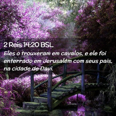 Picture 02 - 2 Reis 14:20 BSL - Eles o trouxeram em cavalos, e ele foi enterrado - Bible Verse Picture