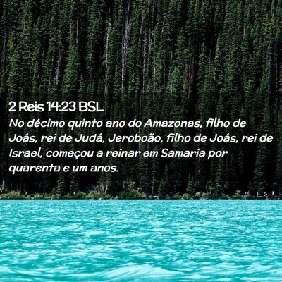 Picture 02 - 2 Reis 14:23 BSL - No décimo quinto ano do Amazonas, filho de - Bible Verse Picture