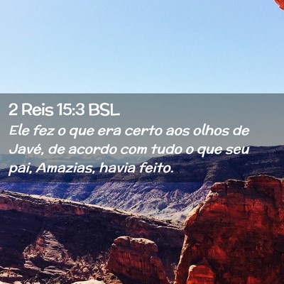 Picture 02 - 2 Reis 15:3 BSL - Ele fez o que era certo aos olhos de Javé, de - Bible Verse Picture