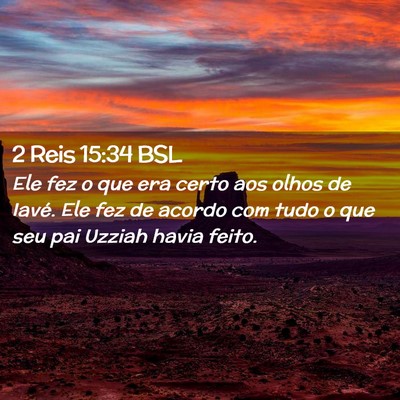 Picture 02 - 2 Reis 15:34 BSL - Ele fez o que era certo aos olhos de Iavé. Ele - Bible Verse Picture