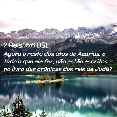 Picture 02 - 2 Reis 15:6 BSL - Agora o resto dos atos de Azarias, e tudo o que - Bible Verse Picture