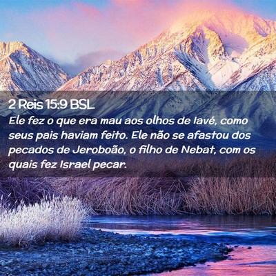 Picture 02 - 2 Reis 15:9 BSL - Ele fez o que era mau aos olhos de Iavé, como - Bible Verse Picture