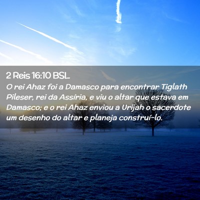 Picture 02 - 2 Reis 16:10 BSL - O rei Ahaz foi a Damasco para encontrar Tiglath - Bible Verse Picture