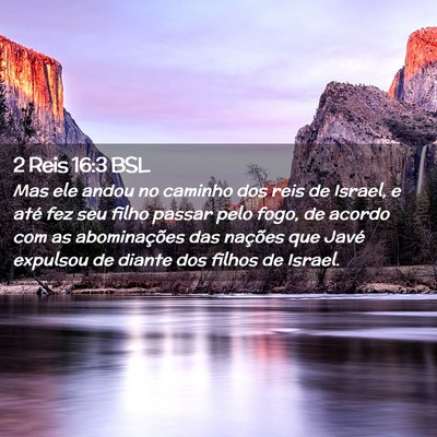 Picture 02 - 2 Reis 16:3 BSL - Mas ele andou no caminho dos reis de Israel, e - Bible Verse Picture