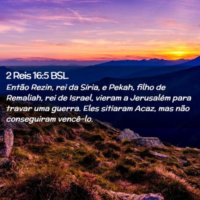 Picture 02 - 2 Reis 16:5 BSL - Então Rezin, rei da Síria, e Pekah, filho de - Bible Verse Picture