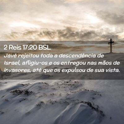 Picture 02 - 2 Reis 17:20 BSL - Javé rejeitou toda a descendência de Israel, - Bible Verse Picture