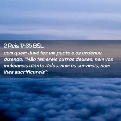Picture 02 - 2 Reis 17:35 BSL - com quem Javé fez um pacto e os ordenou, - Bible Verse Picture