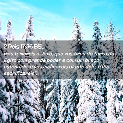 Picture 02 - 2 Reis 17:36 BSL - mas temereis a Javé, que vos tirou da terra do - Bible Verse Picture