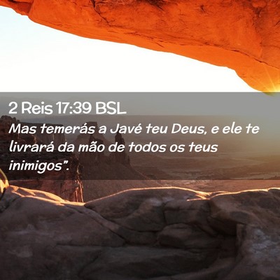 Picture 02 - 2 Reis 17:39 BSL - Mas temerás a Javé teu Deus, e ele te livrará - Bible Verse Picture