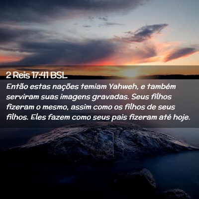 Picture 02 - 2 Reis 17:41 BSL - Então estas nações temiam Yahweh, e também - Bible Verse Picture