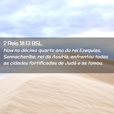 Picture 02 - 2 Reis 18:13 BSL - Now no décimo quarto ano do rei Ezequias, - Bible Verse Picture