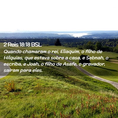 Picture 02 - 2 Reis 18:18 BSL - Quando chamaram o rei, Eliaquim, o filho de - Bible Verse Picture