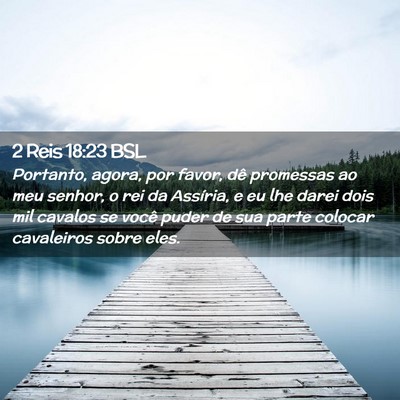 Picture 02 - 2 Reis 18:23 BSL - Portanto, agora, por favor, dê promessas ao meu - Bible Verse Picture