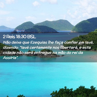 Picture 02 - 2 Reis 18:30 BSL - Não deixe que Ezequias lhe faça confiar em - Bible Verse Picture