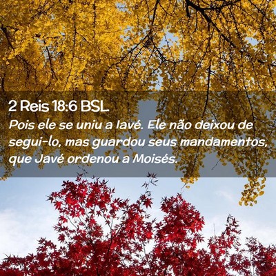 Picture 02 - 2 Reis 18:6 BSL - Pois ele se uniu a Iavé. Ele não deixou de - Bible Verse Picture
