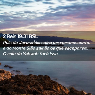 Picture 02 - 2 Reis 19:31 BSL - Pois de Jerusalém sairá um remanescente, e do - Bible Verse Picture