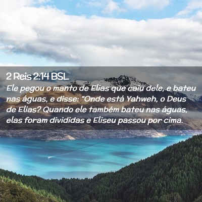 Picture 02 - 2 Reis 2:14 BSL - Ele pegou o manto de Elias que caiu dele, e bateu - Bible Verse Picture