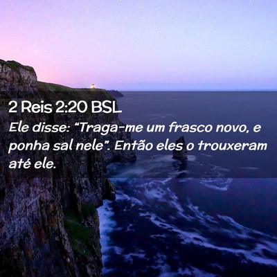Picture 02 - 2 Reis 2:20 BSL - Ele disse: “Traga-me um frasco novo, e ponha - Bible Verse Picture