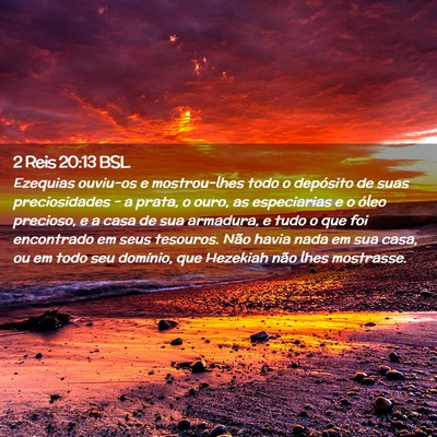 Picture 02 - 2 Reis 20:13 BSL - Ezequias ouviu-os e mostrou-lhes todo o depósito - Bible Verse Picture
