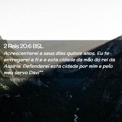 Picture 02 - 2 Reis 20:6 BSL - Acrescentarei a seus dias quinze anos. Eu te - Bible Verse Picture