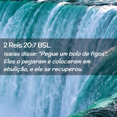 Picture 02 - 2 Reis 20:7 BSL - Isaías disse: “Pegue um bolo de figos”. Eles - Bible Verse Picture
