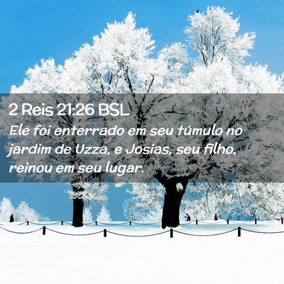Picture 02 - 2 Reis 21:26 BSL - Ele foi enterrado em seu túmulo no jardim de - Bible Verse Picture
