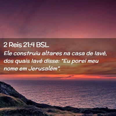 Picture 02 - 2 Reis 21:4 BSL - Ele construiu altares na casa de Iavé, dos quais - Bible Verse Picture