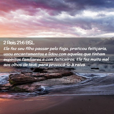 Picture 02 - 2 Reis 21:6 BSL - Ele fez seu filho passar pelo fogo, praticou - Bible Verse Picture