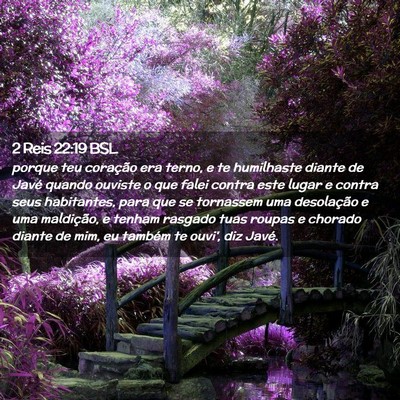 Picture 02 - 2 Reis 22:19 BSL - porque teu coração era terno, e te humilhaste - Bible Verse Picture