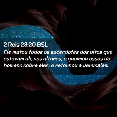 Picture 02 - 2 Reis 23:20 BSL - Ele matou todos os sacerdotes dos altos que - Bible Verse Picture