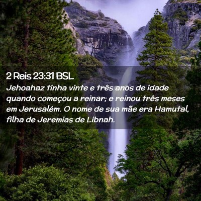 Picture 02 - 2 Reis 23:31 BSL - Jehoahaz tinha vinte e três anos de idade quando - Bible Verse Picture