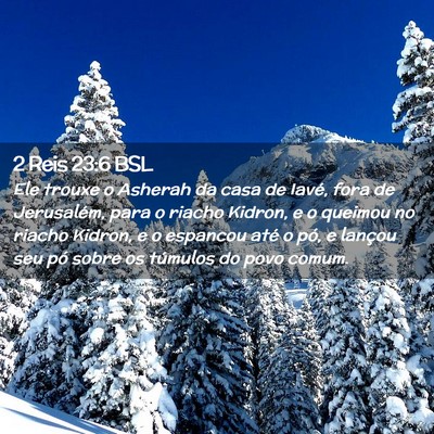 Picture 02 - 2 Reis 23:6 BSL - Ele trouxe o Asherah da casa de Iavé, fora de - Bible Verse Picture