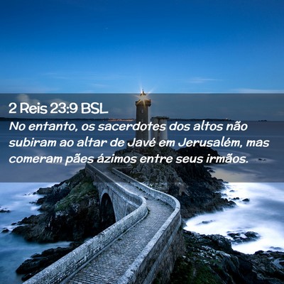 Picture 02 - 2 Reis 23:9 BSL - No entanto, os sacerdotes dos altos não subiram - Bible Verse Picture