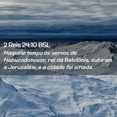 Picture 02 - 2 Reis 24:10 BSL - Naquele tempo os servos de Nabucodonosor, rei da - Bible Verse Picture