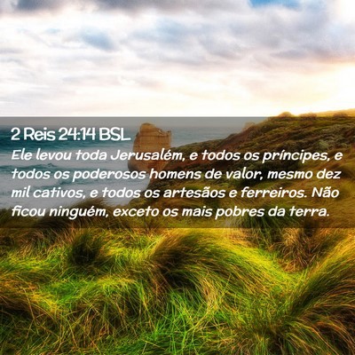 Picture 02 - 2 Reis 24:14 BSL - Ele levou toda Jerusalém, e todos os príncipes, - Bible Verse Picture