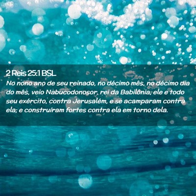Picture 02 - 2 Reis 25:1 BSL - No nono ano de seu reinado, no décimo mês, no - Bible Verse Picture