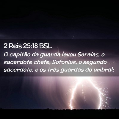 Picture 02 - 2 Reis 25:18 BSL - O capitão da guarda levou Seraías, o sacerdote - Bible Verse Picture