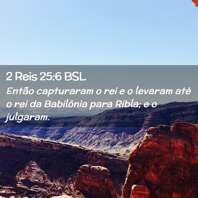 Picture 02 - 2 Reis 25:6 BSL - Então capturaram o rei e o levaram até o rei da - Bible Verse Picture