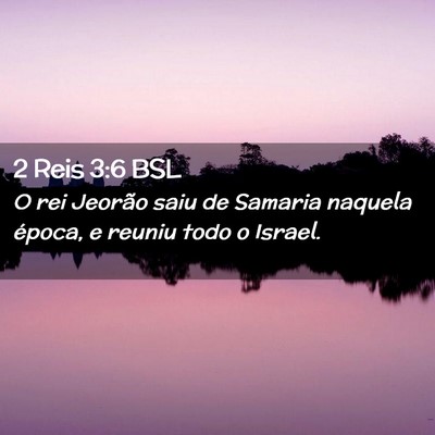 Picture 02 - 2 Reis 3:6 BSL - O rei Jeorão saiu de Samaria naquela época, e - Bible Verse Picture