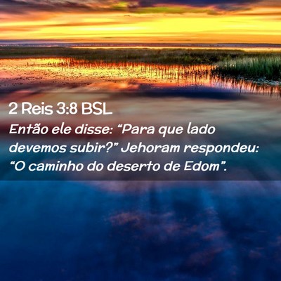 Picture 02 - 2 Reis 3:8 BSL - Então ele disse: “Para que lado devemos - Bible Verse Picture