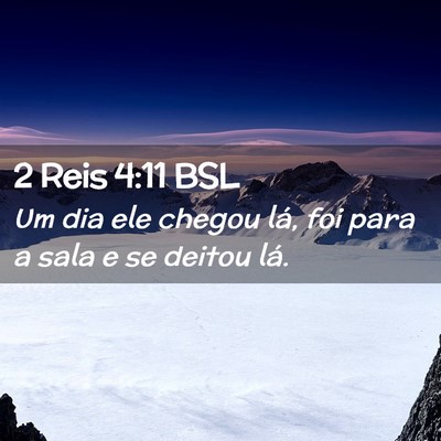 Picture 02 - 2 Reis 4:11 BSL - Um dia ele chegou lá, foi para a sala e se - Bible Verse Picture