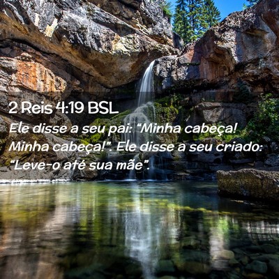 Picture 02 - 2 Reis 4:19 BSL - Ele disse a seu pai: “Minha cabeça! Minha - Bible Verse Picture