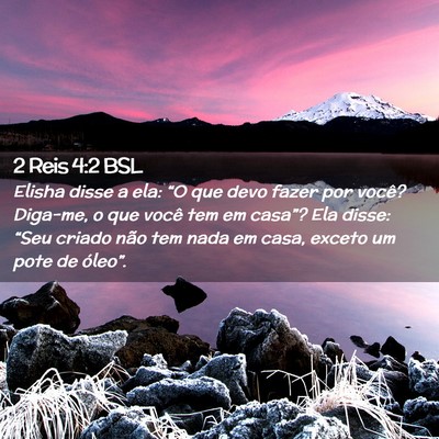 Picture 02 - 2 Reis 4:2 BSL - Elisha disse a ela: “O que devo fazer por - Bible Verse Picture