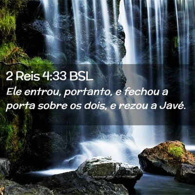 Picture 02 - 2 Reis 4:33 BSL - Ele entrou, portanto, e fechou a porta sobre os - Bible Verse Picture