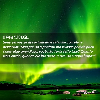 Picture 02 - 2 Reis 5:13 BSL - Seus servos se aproximaram e falaram com ele, e - Bible Verse Picture